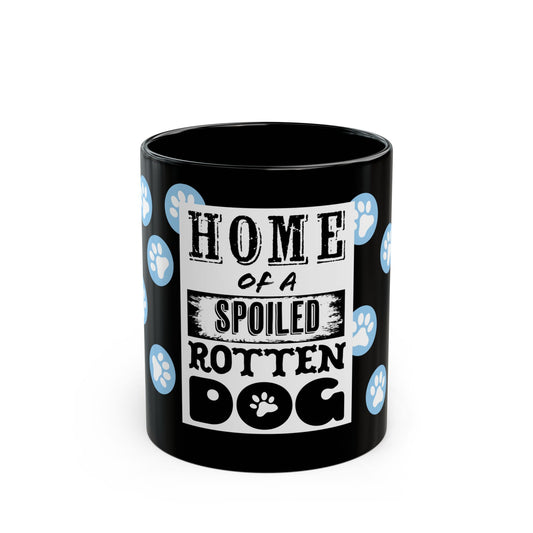 Mug - Home of a spoiled rotten dog Coffee Cup - 11oz
